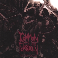 Common Yet Forbidden - The Struggle, Bombworks Records