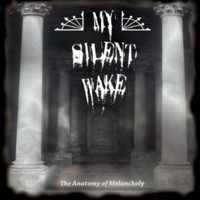 My Silent Wake - The Anatomy Of Melancholy